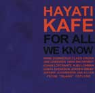 Hayati Kafe - For All We Know